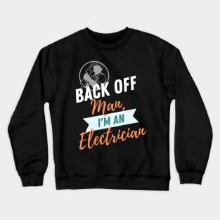 Back Off Electrician Crewneck Sweatshirt